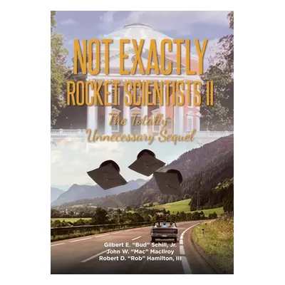 "Not Exactly Rocket Scientists II: The Totally Unnecessary Sequel" - "" ("Schill Gilbert E. Jr."