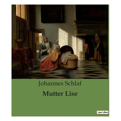 "Mutter Lise" - "" ("Schlaf Johannes")(Paperback)