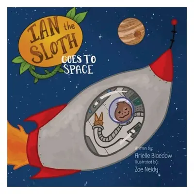 "Ian The Sloth Goes to Space" - "" ("Blaedow Arielle")(Paperback)