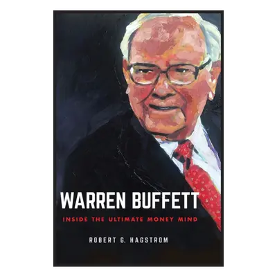 "Warren Buffett: Inside the Ultimate Money Mind" - "" ("Hagstrom Robert G.")(Paperback)