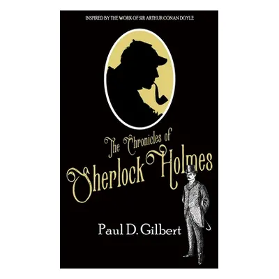 "The Chronicles of Sherlock Holmes" - "" ("Gilbert Paul D.")(Pevná vazba)