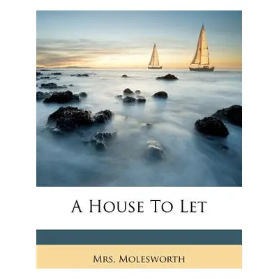 "A House to Let" - "" ("Molesworth Mrs")(Paperback)