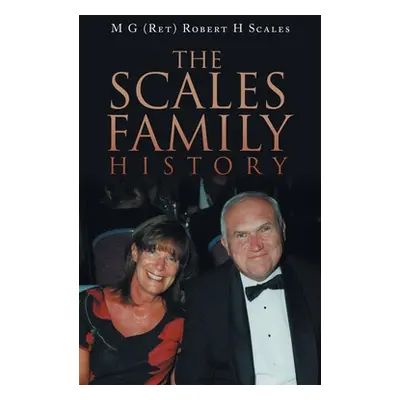 "The Scales Family History" - "" ("Scales M. G. (Ret) Robert H.")(Pevná vazba)