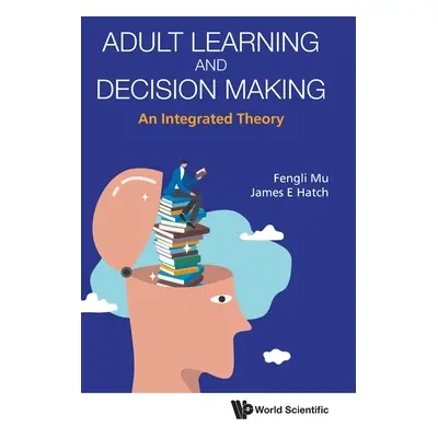 "Adult Learning and Decision Making: An Integrated Theory" - "" ("Mu Fengli")(Pevná vazba)