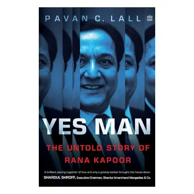 "Yes Man: The Untold Story of Rana Kapoor" - "" ("Lall Pavan C.")(Paperback)