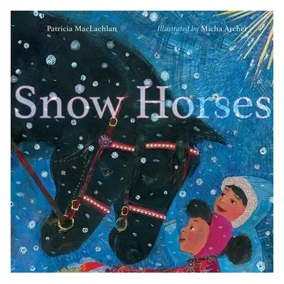 "Snow Horses: A First Night Story" - "" ("MacLachlan Patricia")(Pevná vazba)