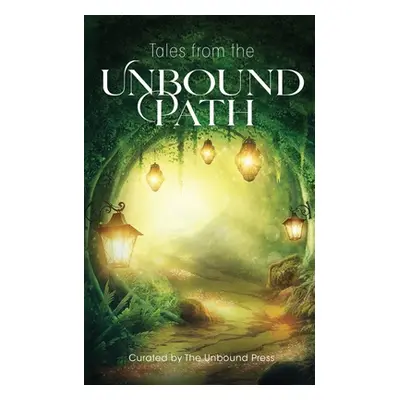 "Tales from the Unbound Path" - "" ("The Unbound Press")(Paperback)