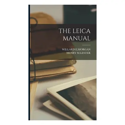 "The Leica Manual" - "" ("E. Morgan Willard")(Pevná vazba)