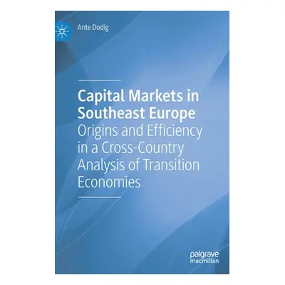 "Capital Markets in Southeast Europe: Origins and Efficiency in a Cross-Country Analysis of Tran