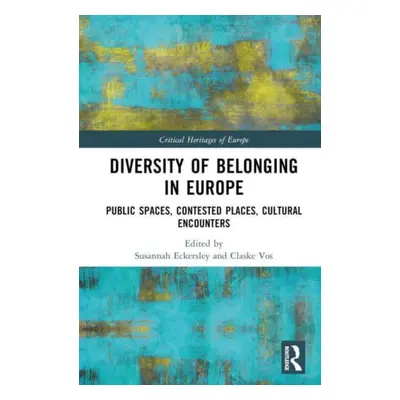 "Diversity of Belonging in Europe: Public Spaces, Contested Places, Cultural Encounters" - "" ("