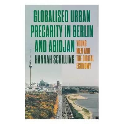 "Globalized Urban Precarity in Berlin and Abidjan: Young Men and the Digital Economy" - "" ("Sch