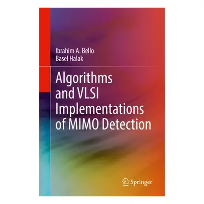 "Algorithms and VLSI Implementations of Mimo Detection" - "" ("Bello Ibrahim A.")(Pevná vazba)