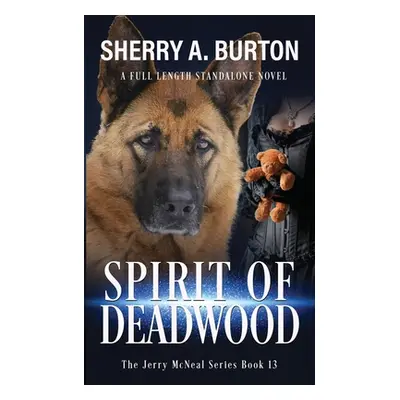 "Spirit of Deadwood: A Full-Length Jerry McNeal Novel" - "" ("Burton Sherry a.")(Paperback)