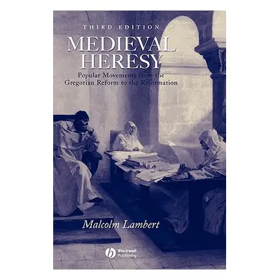 "Medieval Heresy: Popular Movements from the Gregorian Reform to the Reformation" - "" ("Lambert