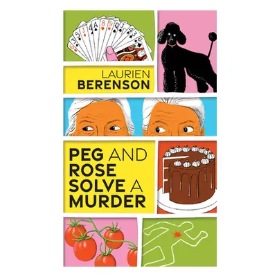 "Peg and Rose Solve a Murder: A Charming and Humorous Cozy Mystery" - "" ("Berenson Laurien")(Ma