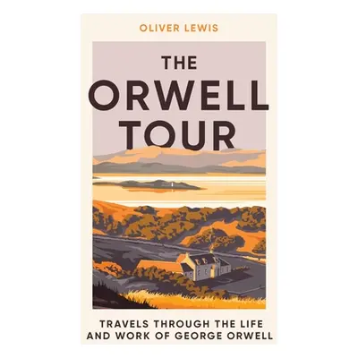 "The Orwell Tour: Travels Through the Life and Work of George Orwell" - "" ("Lewis Oliver")(Pevn