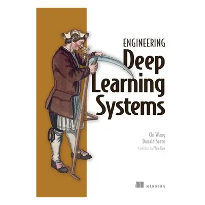 "Designing Deep Learning Systems: A Software Engineer's Guide" - "" ("Wang Chi")(Paperback)