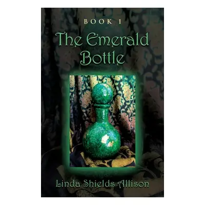 "The Emerald Bottle" - "" ("Allison Linda Shields")(Paperback)