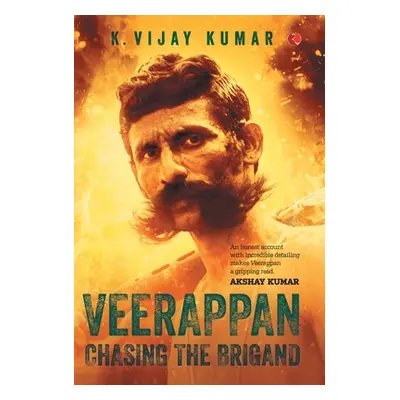 "Veerappan: Chasing the Brigand" - "" ("Kumar K. Vijay")(Pevná vazba)