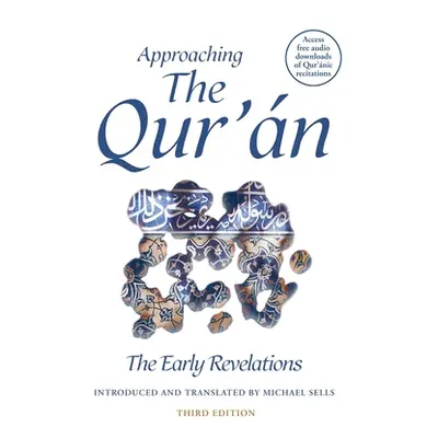 "Approaching the Qur'an: The Early Revelations (Third Edition)" - "" ("Sells Michael")(Paperback