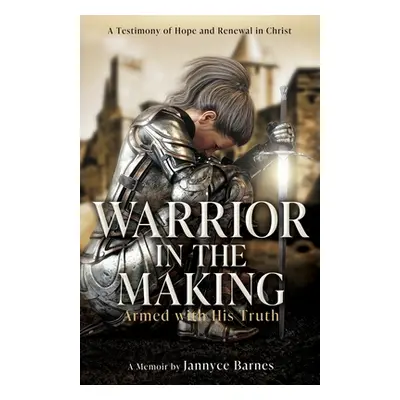 "Warrior in the Making: Armed with His Truth" - "" ("Barnes Jannyce")(Paperback)