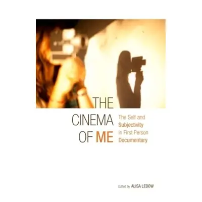 "The Cinema of Me: The Self and Subjectivity in First Person Documentary" - "" ("LeBow Alisa")(P