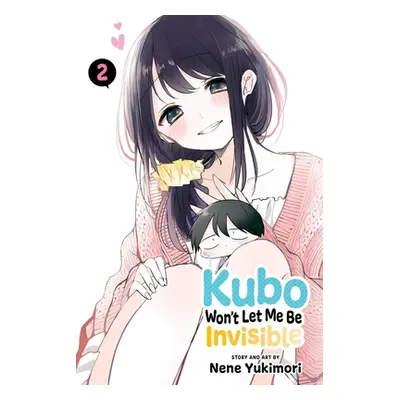 "Kubo Won't Let Me Be Invisible, Vol. 2: Volume 2" - "" ("Yukimori Nene")(Paperback)