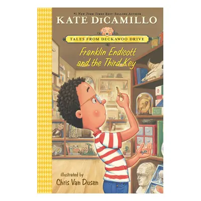 "Franklin Endicott and the Third Key: Tales from Deckawoo Drive, Volume Six" - "" ("DiCamillo Ka