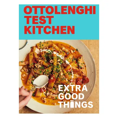 "Ottolenghi Test Kitchen: Extra Good Things: Bold, Vegetable-Forward Recipes Plus Homemade Sauce