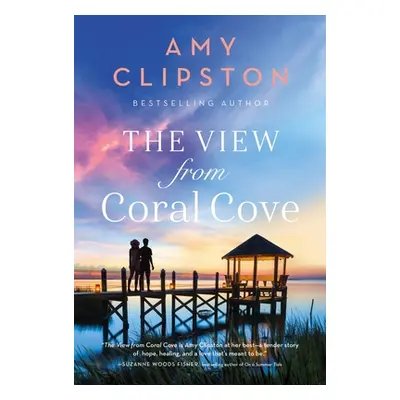 "The View from Coral Cove: A Sweet Contemporary Romance" - "" ("Clipston Amy")(Paperback)