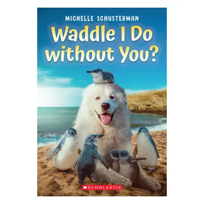 "Waddle I Do Without You?" - "" ("Schusterman Michelle")(Paperback)