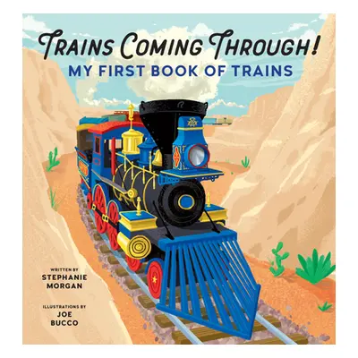 "Trains Coming Through!: My First Book of Trains" - "" ("Morgan Stephanie")(Paperback)