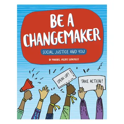 "Be a Changemaker" - "" ("Gonzalez Maribel Valdez")(Pevná vazba)