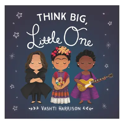 "Think Big, Little One" - "" ("Harrison Vashti")(Board Books)