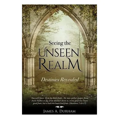 "Seeing the Unseen Realm" - "" ("Durham James A.")(Paperback)