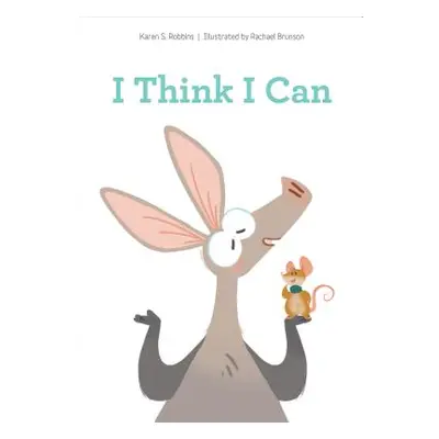 "I Think I Can" - "" ("Robbins Karen S.")(Pevná vazba)