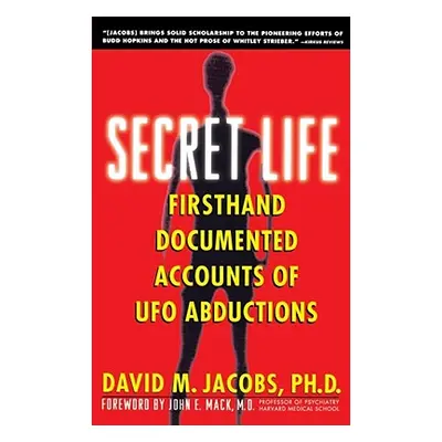 "Secret Life: Firsthand, Documented Accounts of UFO Abductions" - "" ("Jacobs David M.")(Paperba