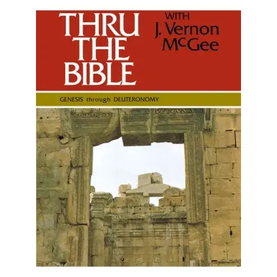 "Thru the Bible Vol. 1: Genesis Through Deuteronomy, 1" - "" ("McGee J. Vernon")(Pevná vazba)