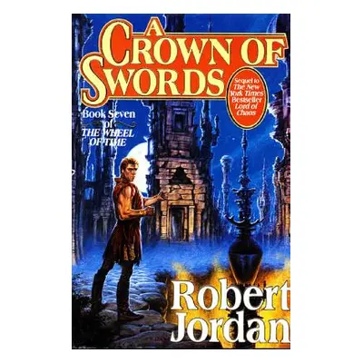 "A Crown of Swords: Book Seven of 'The Wheel of Time'" - "" ("Jordan Robert")(Pevná vazba)