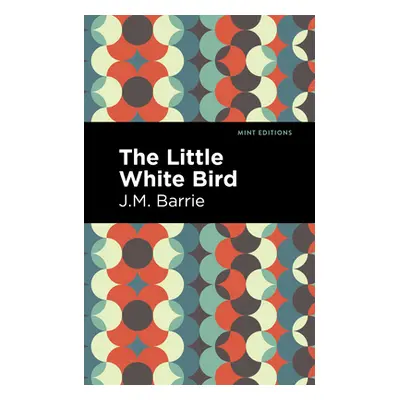 "The Little White Bird" - "" ("Barrie James Matthew")(Paperback)