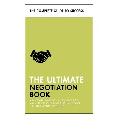 "The Ultimate Negotiation Book: Discover What Top Negotiators Do; Master Persuasion and Influenc