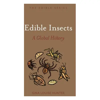 "Edible Insects: A Global History" - "" ("Hunter Gina Louise")(Pevná vazba)