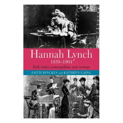 "Hannah Lynch 1859-1904: Irish Writer, Cosmopolitan, New Woman" - "" ("Binckes")(Pevná vazba)