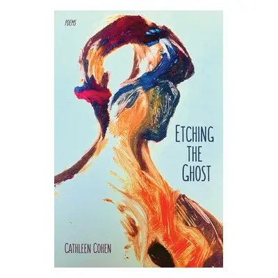 "Etching the Ghost" - "" ("Cohen Cathleen")(Paperback)