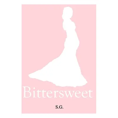 "Bittersweet" - "" ("G S.")(Paperback)