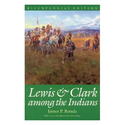 "Lewis and Clark among the Indians (Bicentennial Edition)" - "" ("Ronda James P.")(Paperback)