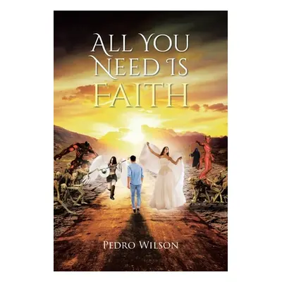 "All You Need Is Faith" - "" ("Wilson Pedro")(Paperback)