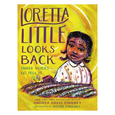 "Loretta Little Looks Back: Three Voices Go Tell It" - "" ("Pinkney Andrea Davis")(Pevná vazba)