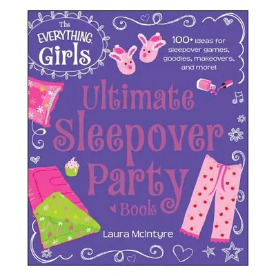 "The Everything Girls Ultimate Sleepover Party Book" - "" ("McIntyre Laura")(Paperback)