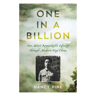 "One in a Billion: One Man's Remarkable Odyssey Through Modern-Day China" - "" ("Pine Nancy")(Pe